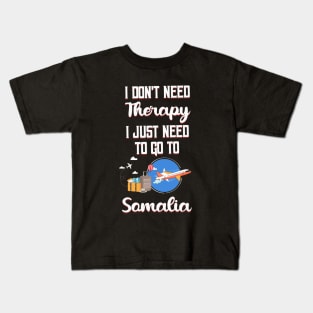 I Don't Need Therapy I Just Need To Go To Somalia Kids T-Shirt